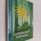 Marja-Liisa Veijonen : Luontaisesti terveeksi - pikkukuva 1