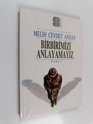 Melih Cevdet Anday : Birbirimizi anlayamayiz