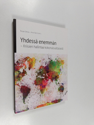 Yhdessä enemmän : Kriisien hallintaa kokonaisvaltaisesti