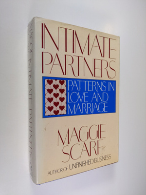 Maggie Scarf : Intimate Partners: Patterns in Love and Ma...