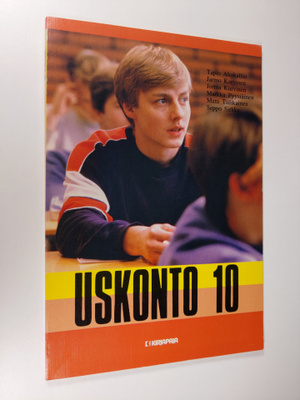 Uskonto 10 : Peruskoulun kymmenennen luokan uskontokirja