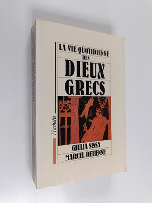 Marcel Detienne ym. : La vie quotidienne des dieux grecs