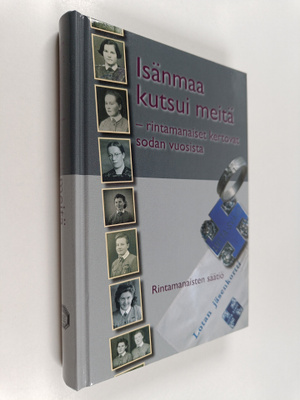 Isänmaa kutsui meitä : rintamanaiset kertovat sodan vuosista