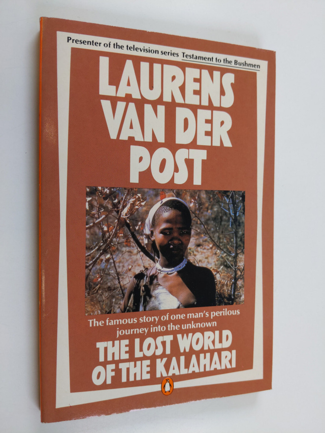 Laurens Van der Post : The lost world of the Kalahari