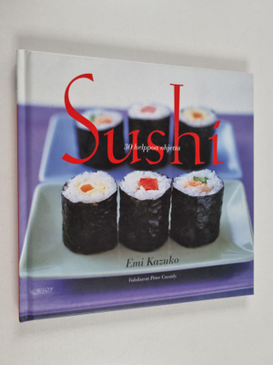 Emi Kazuko : Sushi : 30 helppoa ohjetta