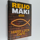 Reijo Mäki : Hard luck cafe : rikosromaani (signeerattu, ... - pikkukuva 1