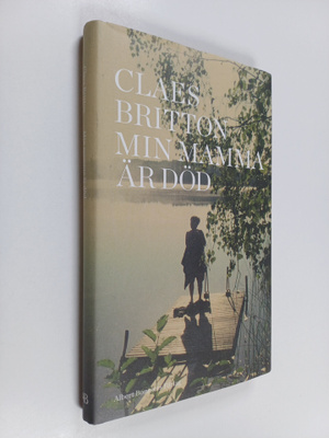 Claes Britton : Min mamma är död