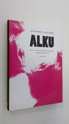 Johannes Lahtinen : Alku, eli 4,5 miljoonan vuoden rakkau...