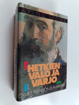Irving Stone : Hetkien valo ja varjo : Camille Pissarron ...