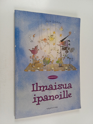 Seija Liukko : Ilmaisua ipanoille