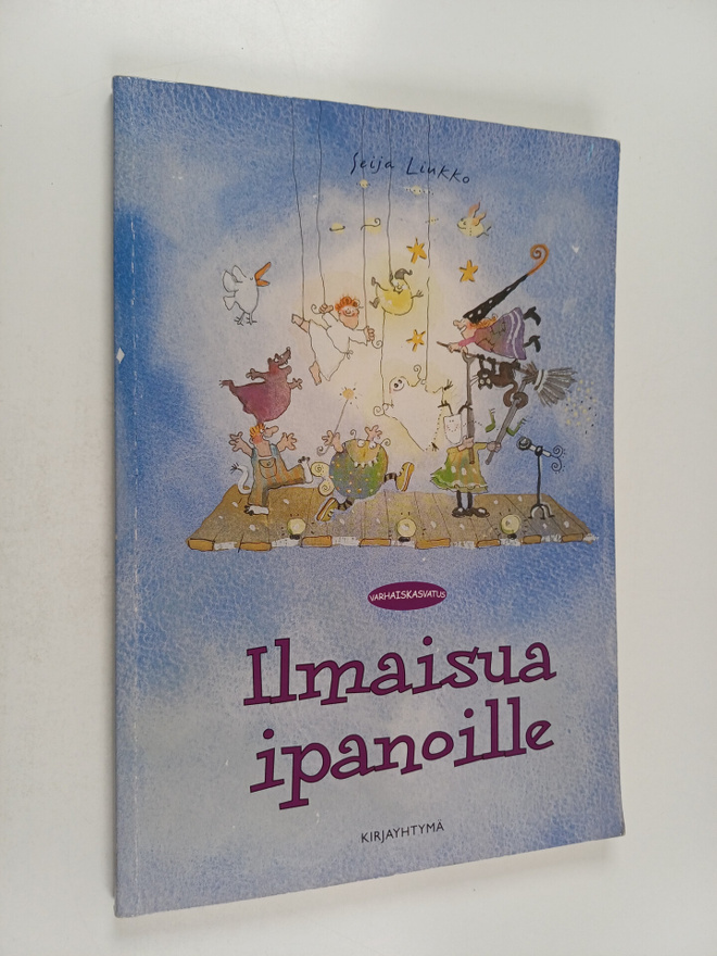 Seija Liukko : Ilmaisua ipanoille