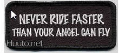 Never Ride Faster Than Your Angel Can Fly - kangasmerkki