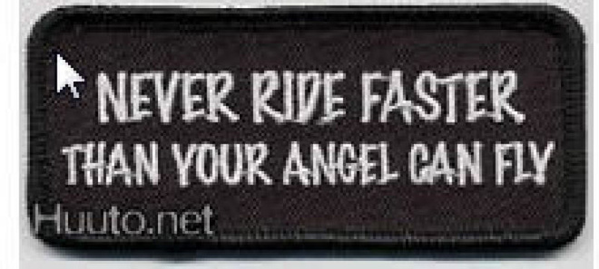 Never Ride Faster Than Your Angel Can Fly - kangasmerkki