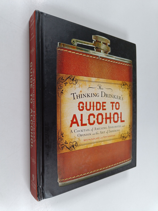 Ben McFarland ym. : The Thinking Drinker's Guide to Alcoh...