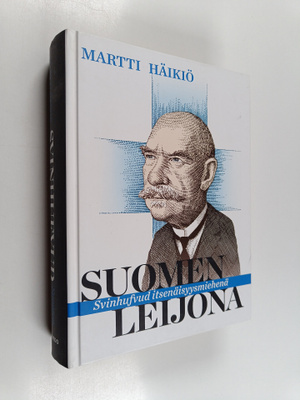 Martti Häikiö : Suomen leijona : Svinhufvud itsenäisyysmi...