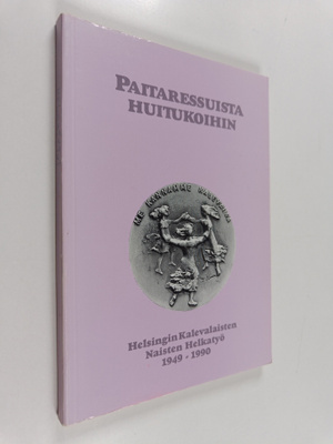 Paitaressuista Huitukoihin : Helsingin kalevalaisten nais...