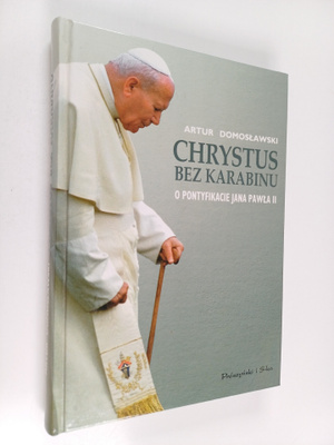 Artur Domoslawski : Chrystus bez karabinu - o pontyfikaci...
