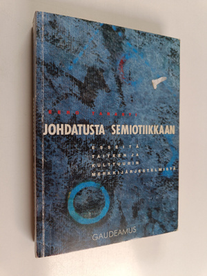 Eero Tarasti : Johdatusta semiotiikkaan : esseitä taiteen...