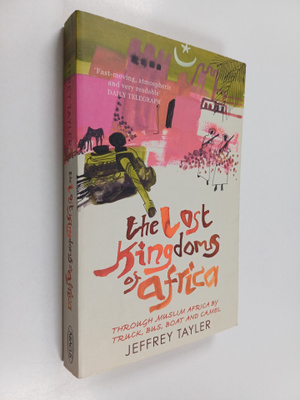 Jeffrey Tayler : The lost kingdoms of Africa : through Mu...