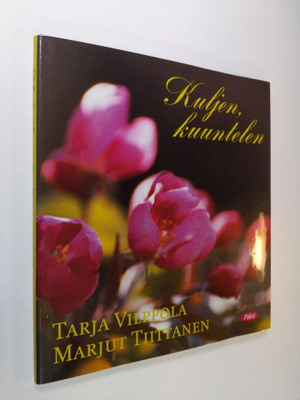 Tarja Vilppola : Kuljen, kuuntelen