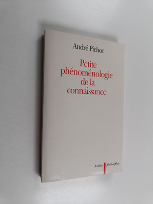 Andre Pichot : Petite phenomenologie de la connaissance