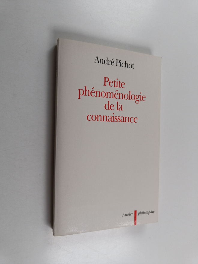 Andre Pichot : Petite phenomenologie de la connaissance