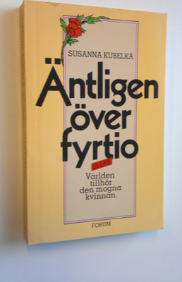 Susanna Kubelka : Äntligen över fyrtio eller Världen till...