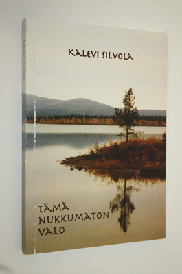 Kalevi Silvola : Tämä nukkumaton valo : runoja