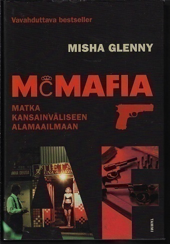 Misha Glenny : McMafia - matka kansainväliseen alamaailmaan