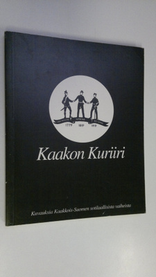 Kaakon kuriiri : kuvauksia Kaakkois-Suomen sotilaallisist...