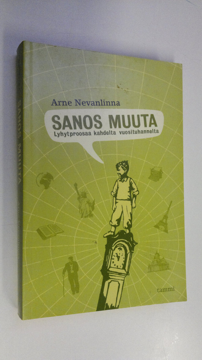 Arne Nevanlinna : Sanos muuta : lyhytproosaa kahdelta vuo...