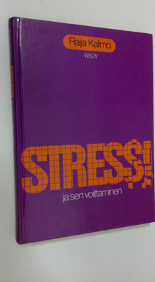 Raija Kalimo : Stressi ja sen voittaminen