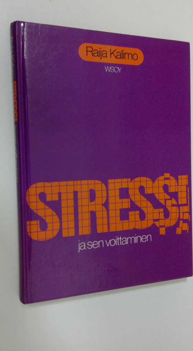 Raija Kalimo : Stressi ja sen voittaminen