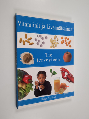 Karen Sullivan : Vitamiinit ja kivennäisaineet