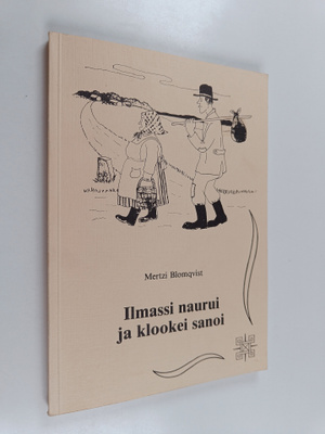 Mertzi Blomqvist : Ilmassi naurui ja klookei sanoi