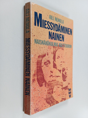 Aili Nenola : Miessydäminen nainen : naisnäkökulma kulttu...