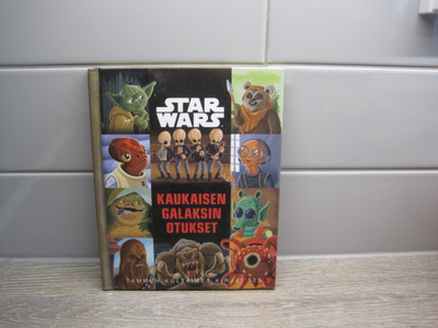 TAMMEN KULTAISET KIRJAT,STAR WARS KAUKAISEN GALAKSIN OTUKSET