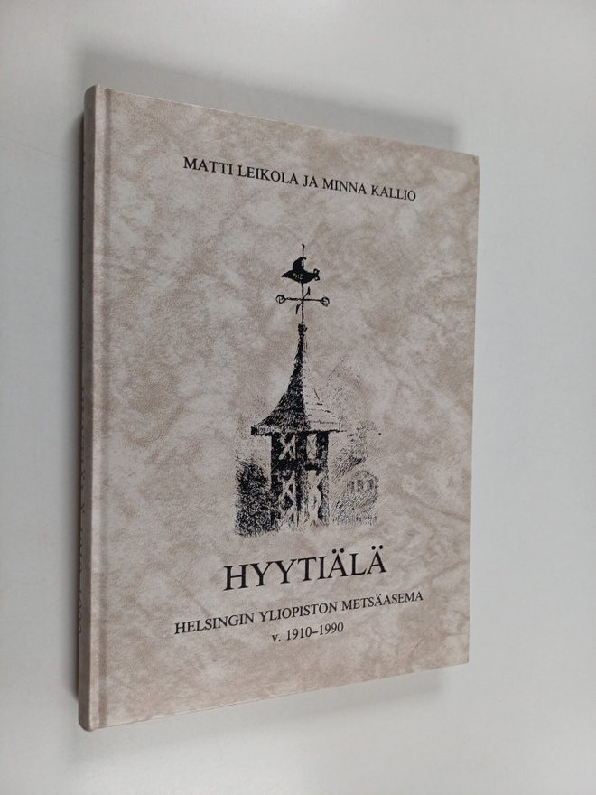 Matti Leikola : Hyytiälä : Helsingin yliopiston metsäasem...