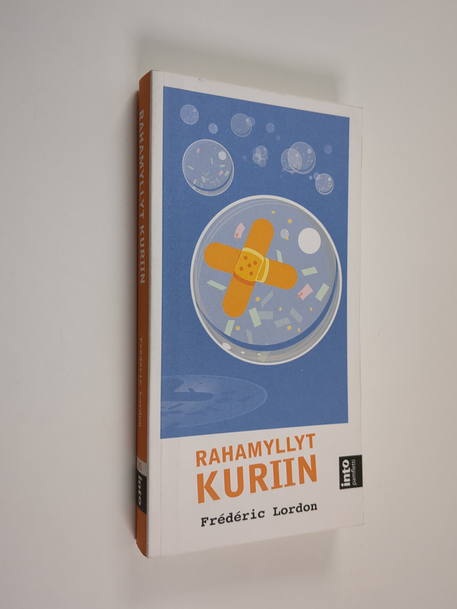 Frederic Lordon : Rahamyllyt kuriin : kuinka vapautua fin...