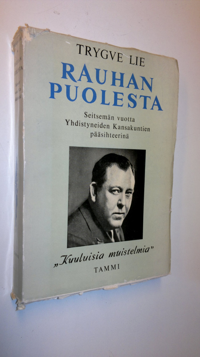 Trygve Lie : Rauhan puolesta : seitsemän vuotta Yhdistyne...