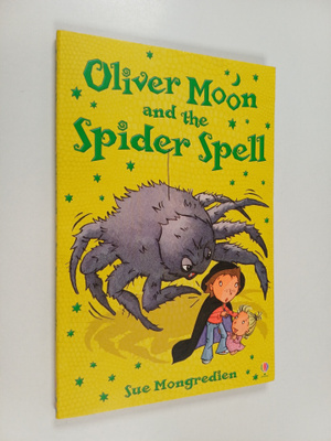 Sue Mongredien : Oliver Moon and the Spider Spell