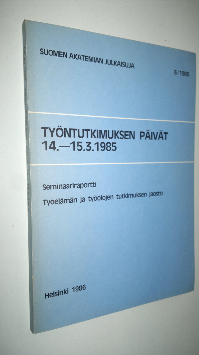 Työntutkimuksen päivät 14-15.3.1985 : seminaariraportti