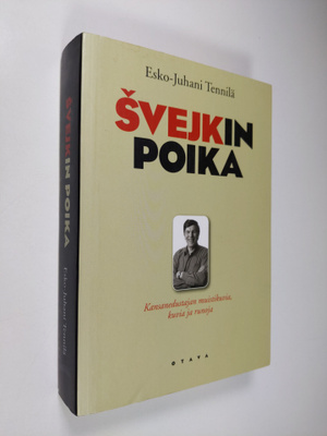 Esko-Juhani Tennilä : Svejkin poika : kansanedustajan mui...