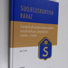 Kari Selen : Suojeluskuntien rahat : suojeluskuntaomaisuu... - pikkukuva 1