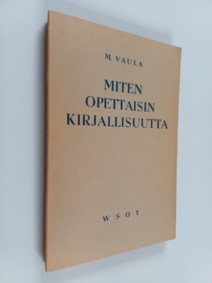 M. Vaula : Miten opettaisin kirjallisuutta