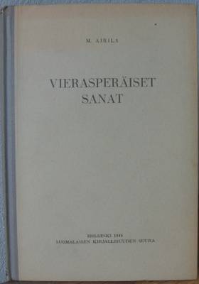 M. Airila: Vierasperäiset sanat, SKS 1946. 173 s