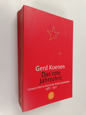 Gerd Koenen : Das rote Jahrzehnt - unsere kleine deutsche...