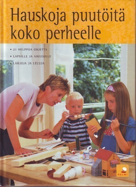 Hauskoja puutöitä koko perheelle