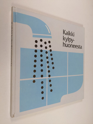Erkki ym. (työryhmä) Ahonen : Kaikki kylpyhuoneesta