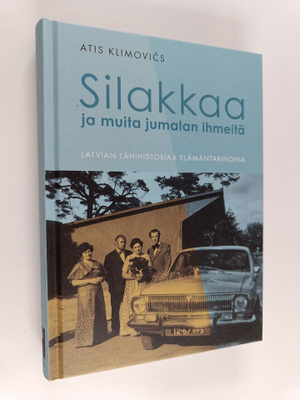 Atis Klimovics : Silakkaa ja muita jumalan ihmeitä : Latv...